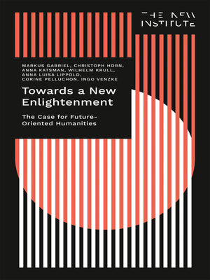 cover image of Towards a New Enlightenment--The Case for Future-Oriented Humanities